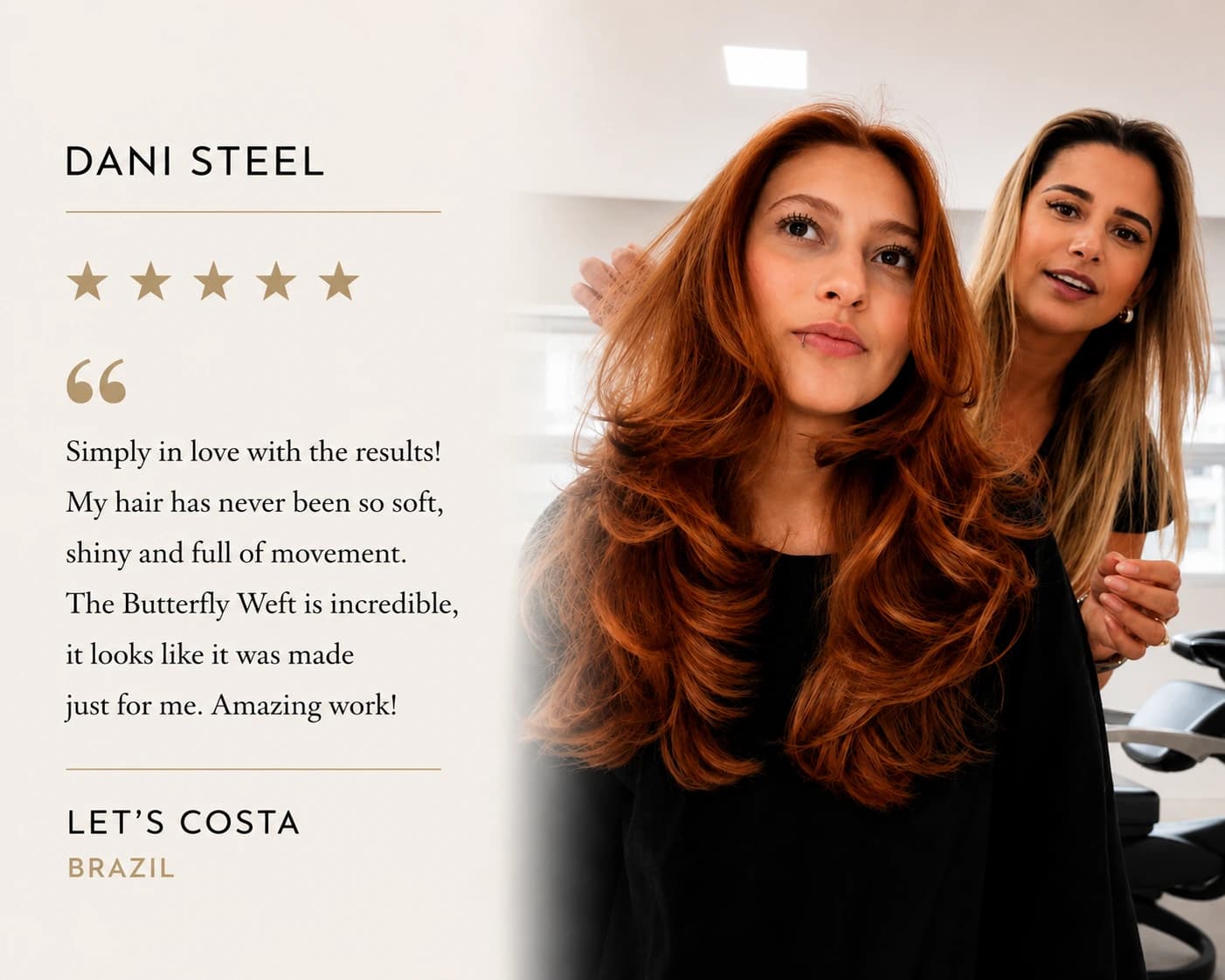 Review card — Let's Costa, Brazil, five stars: “Simply in love with the results! My hair has never been so soft, shiny and full of movement. The Butterfly Weft is incredible, it looks like it was made just for me. Amazing work!”